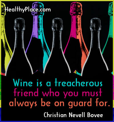 Citation de dépendance - Le vin est un ami perfide pour lequel vous devez toujours être sur vos gardes.