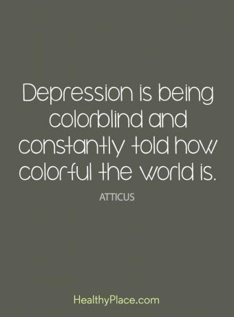 Citation de dépression - La dépression est daltonienne et on dit constamment à quel point le monde est coloré.