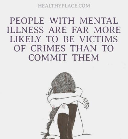Citation sur la stigmatisation liée à la santé mentale - Les personnes atteintes de maladie mentale sont beaucoup plus susceptibles d'être victimes de crimes que de les commettre.