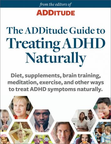 Le guide ADDitude pour traiter le TDAH naturellement