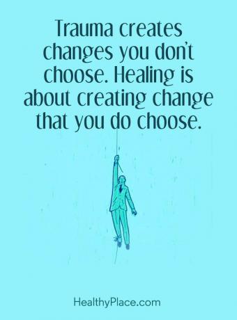 Citation pour maladie mentale - Le traumatisme crée des changements que vous ne choisissez pas. La guérison consiste à créer le changement que vous choisissez.