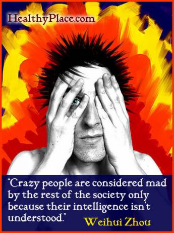 Citation de stigmatisation - Les gens fous sont considérés comme fous par le reste de la société uniquement parce que leur intelligence n'est pas comprise.