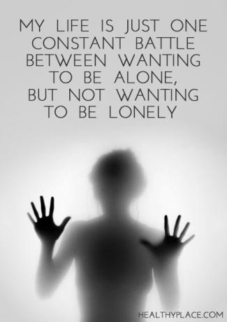 Citation sur la dépression - Ma vie n'est qu'une bataille constante entre vouloir être seul, mais ne pas vouloir être seul.