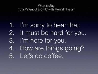 Vous êtes-vous déjà demandé quoi dire à un parent d'un enfant atteint de maladie mentale? Lisez les suggestions de ce parent à dire à un parent d'un enfant atteint de maladie mentale.