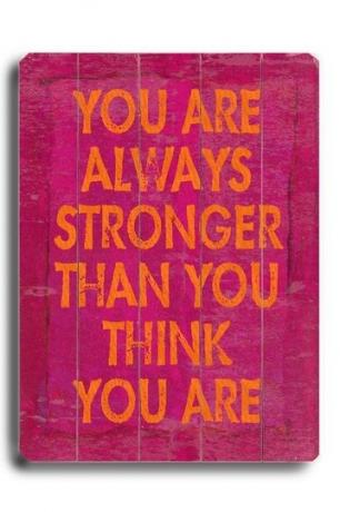 Vous êtes toujours plus fort que vous ne le pensez.