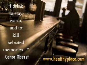 Citation de dépendance à l'alcool - Je bois pour rester au chaud et pour tuer des souvenirs sélectionnés ...