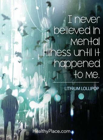 Citation sur la stigmatisation liée à la santé mentale - Je n'ai jamais cru à la maladie mentale jusqu'à ce qu'elle m'arrive.